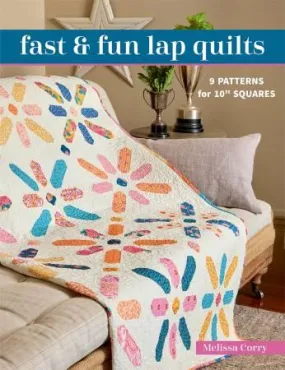 Fast & Fun Lap Quilts - 9 Patterns for 10" Squares