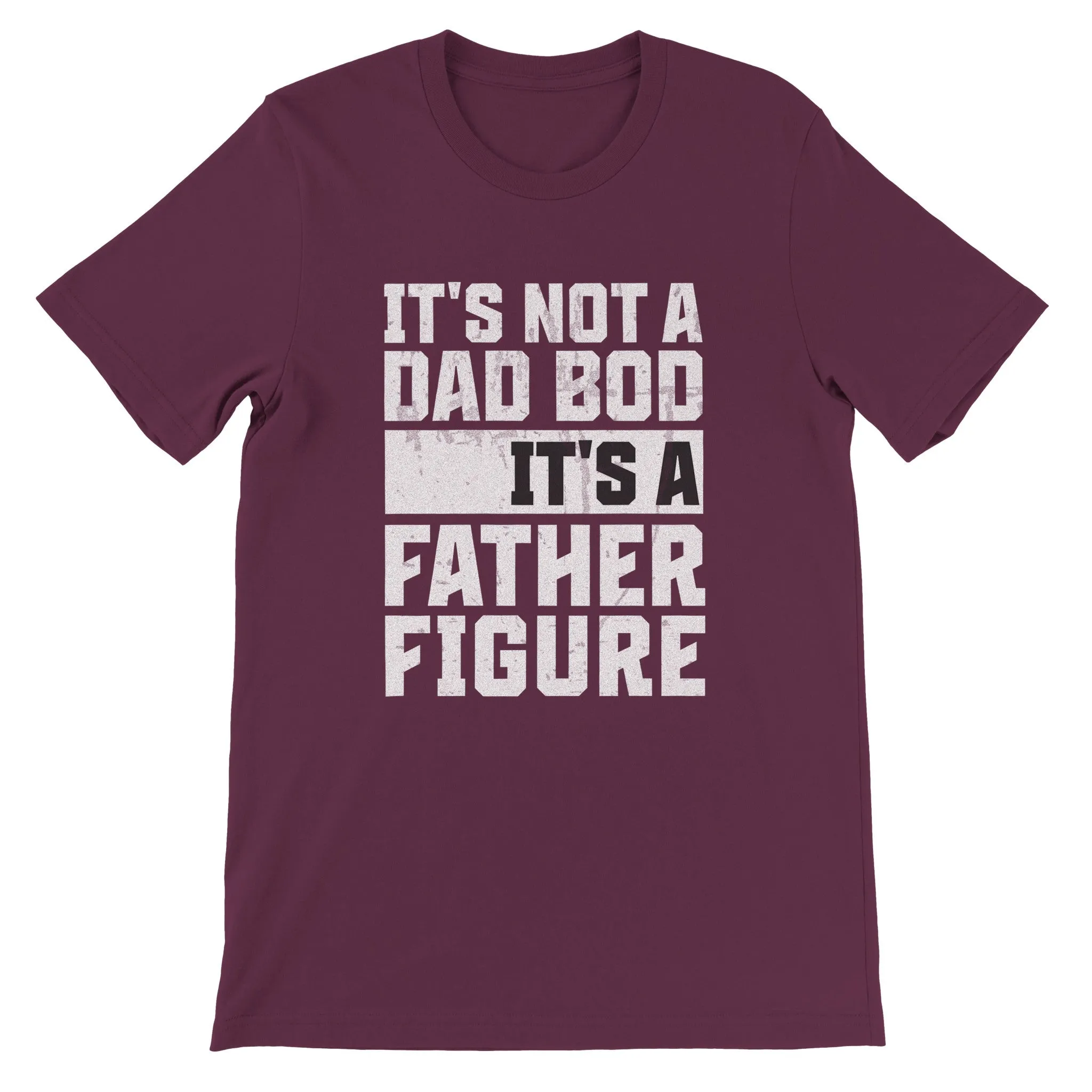 "It's Not a Dad Bod, It's a Father Figure" - Funny Father's Day T-Shirt