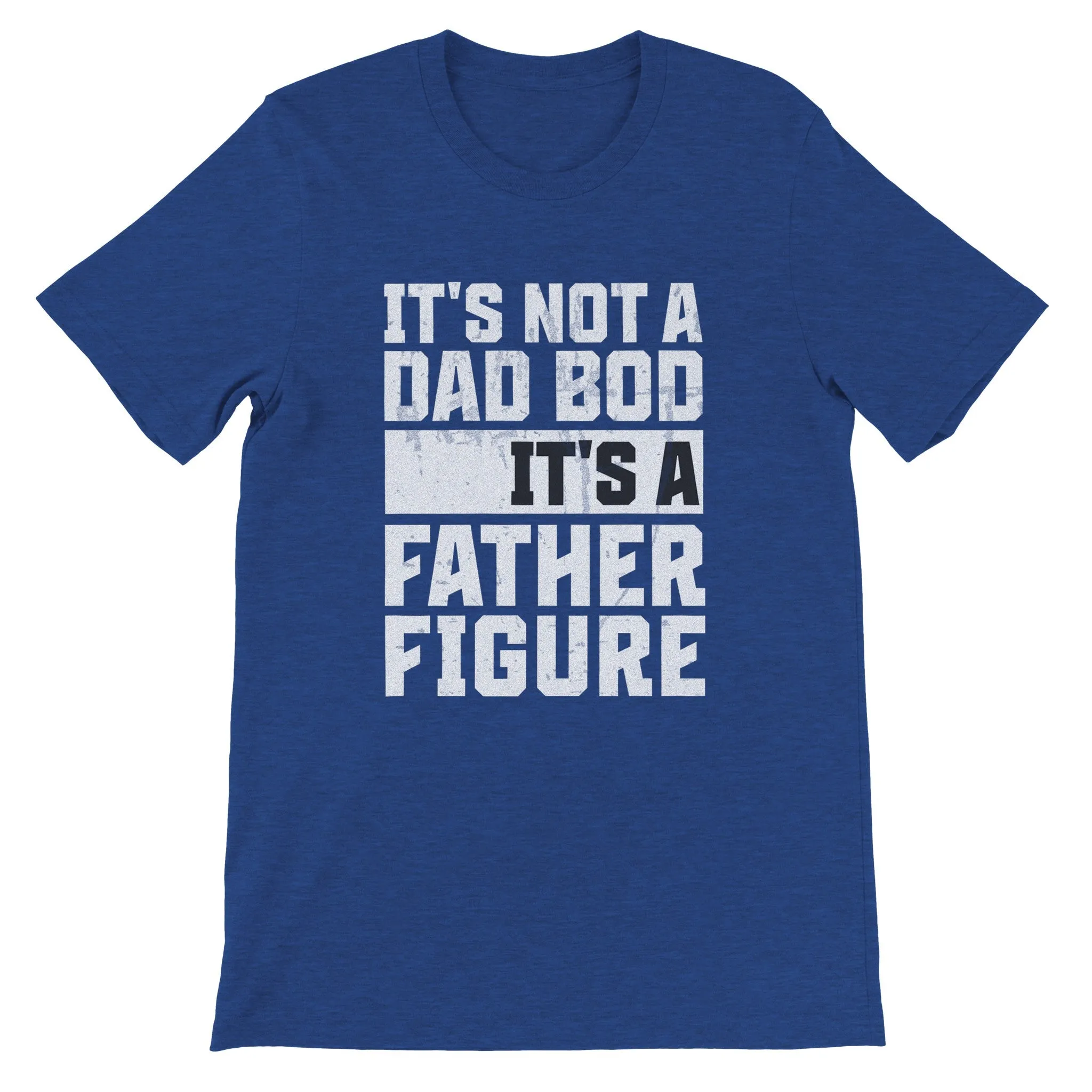 "It's Not a Dad Bod, It's a Father Figure" - Funny Father's Day T-Shirt