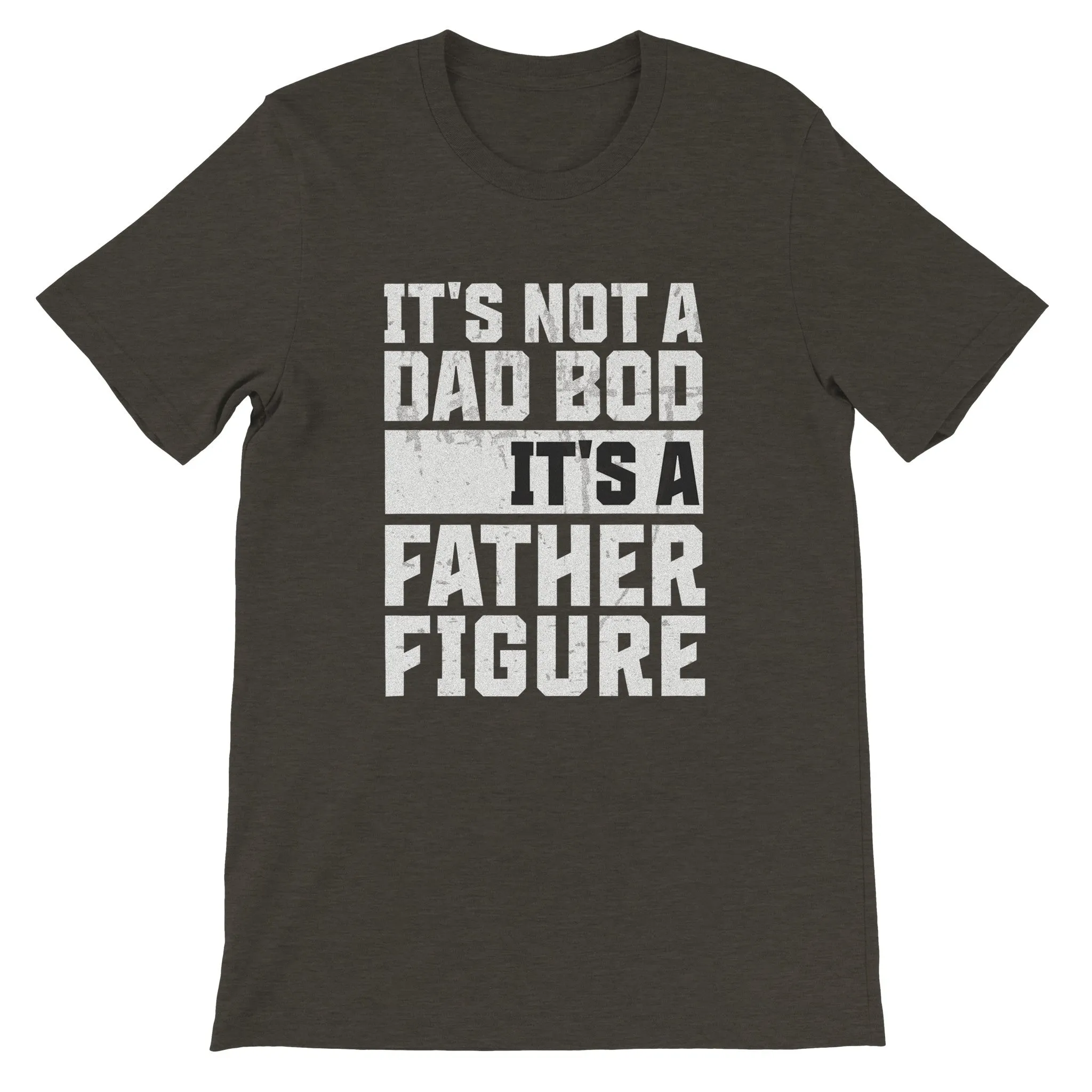"It's Not a Dad Bod, It's a Father Figure" - Funny Father's Day T-Shirt