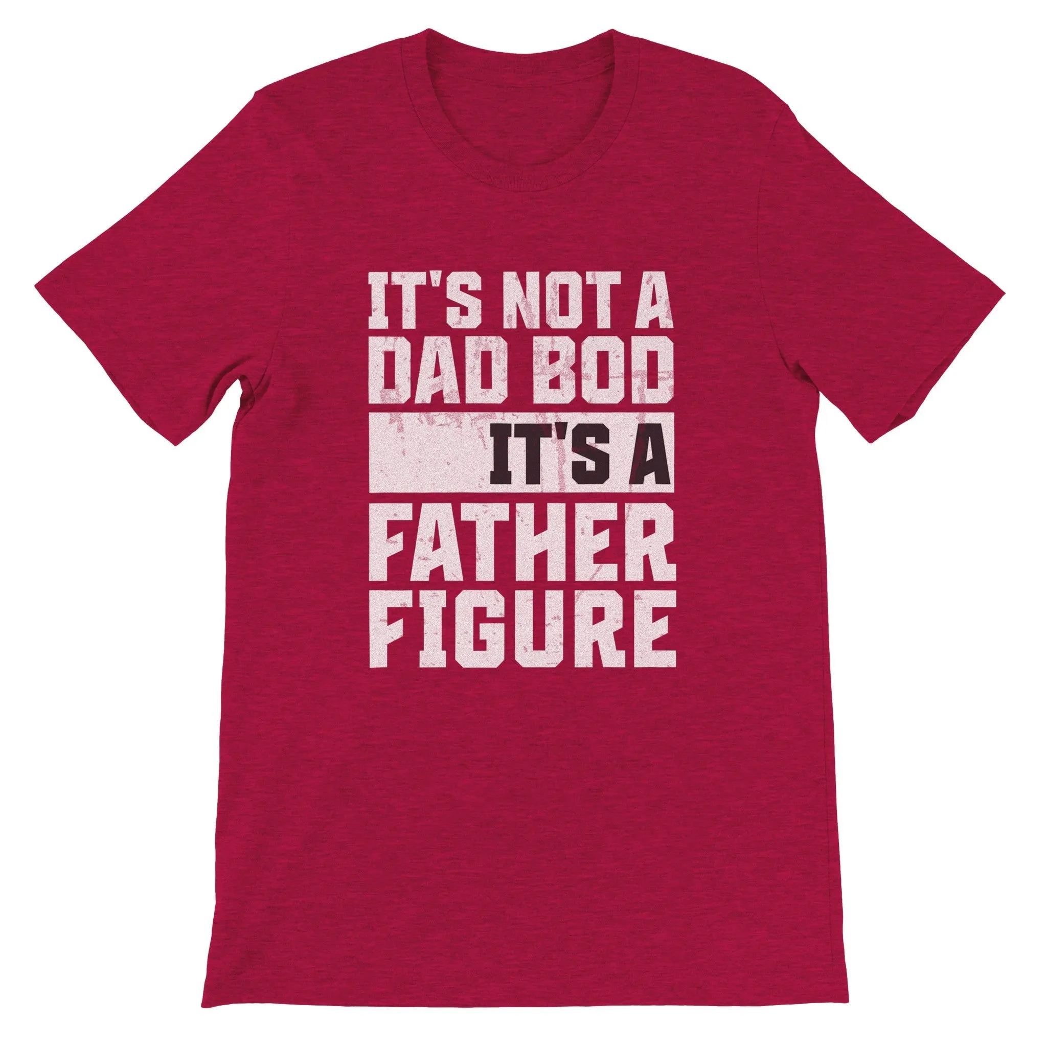 "It's Not a Dad Bod, It's a Father Figure" - Funny Father's Day T-Shirt
